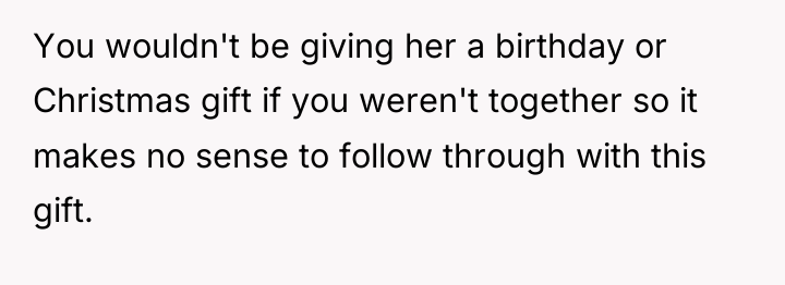 You wouldn't be giving her a birthday or Christmas gift...