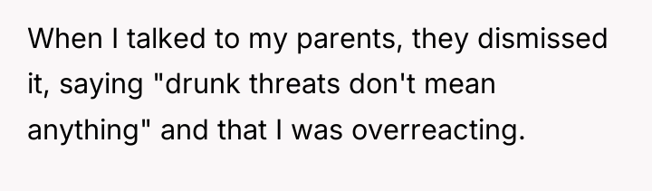 When I talked to my parents, they dismissed it, saying...