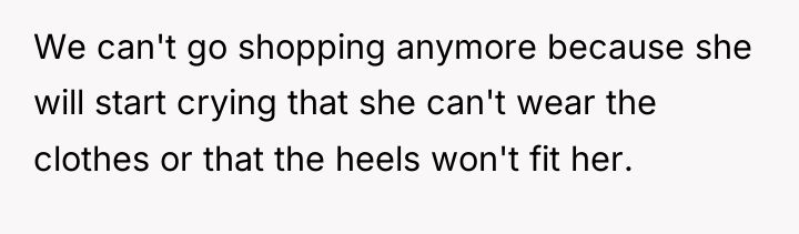 We can't go shopping anymore because she will start crying...