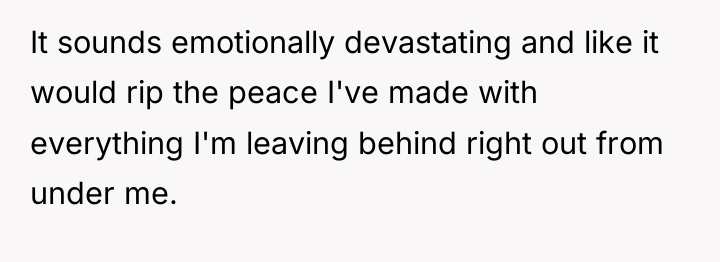 It sounds emotionally devastating and like it would rip the...