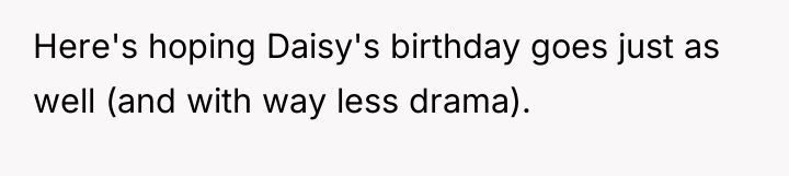 Here's hoping Daisy's birthday goes just as well (and with...