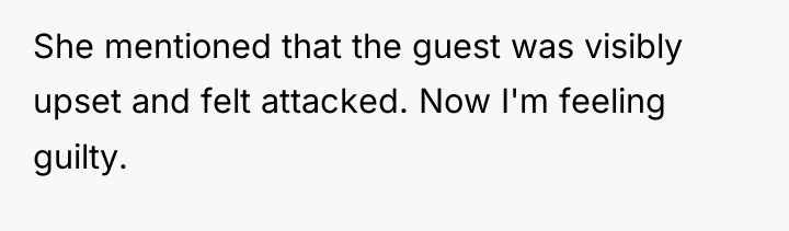 She mentioned that the guest was visibly upset and felt...