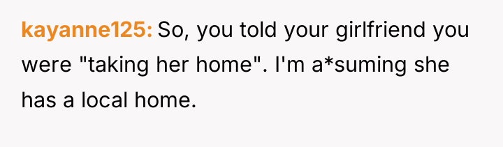 kayanne125 So, you told your girlfriend you were "taking her...