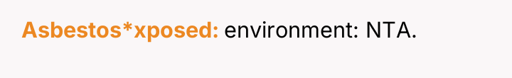 Asbestos*xposed environment: NTA.