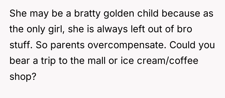 She may be a bratty golden child because as the...