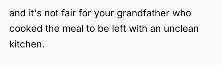 and it's not fair for your grandfather who cooked the...