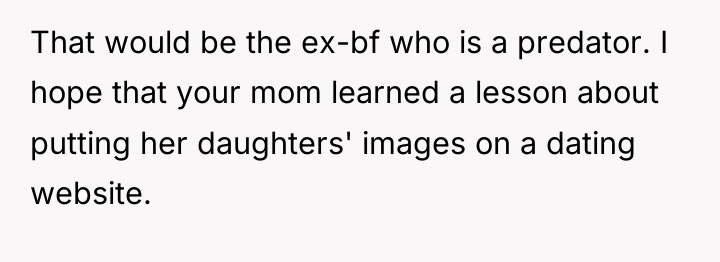 That would be the ex-bf who is a predator. I...