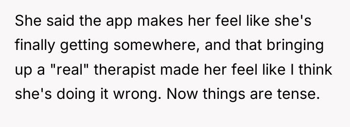 She said the app makes her feel like she's finally...