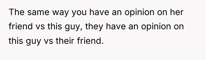 The same way you have an opinion on her friend...