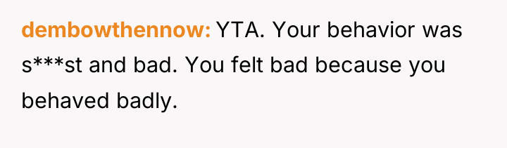 dembowthennow YTA. Your behavior was s***st and bad. You felt...