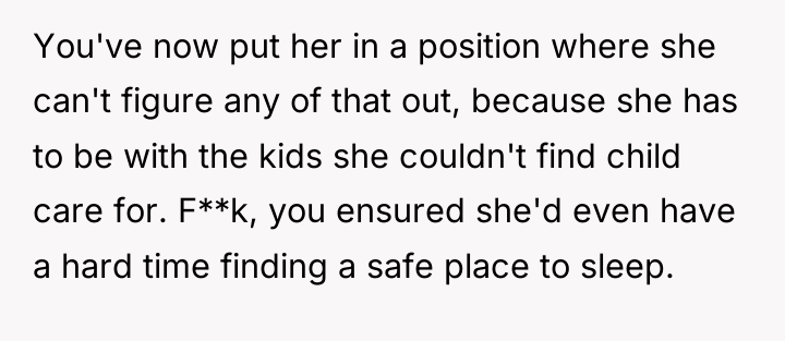 You've now put her in a position where she can't...
