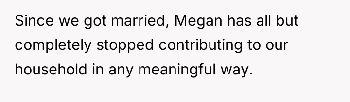 Since we got married, Megan has all but completely stopped...