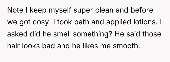 Note I keep myself super clean and before we got...