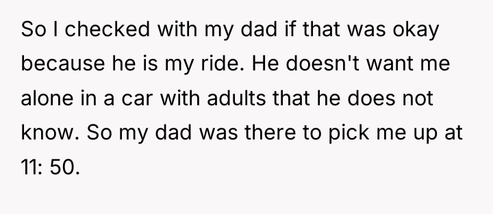 So I checked with my dad if that was okay...