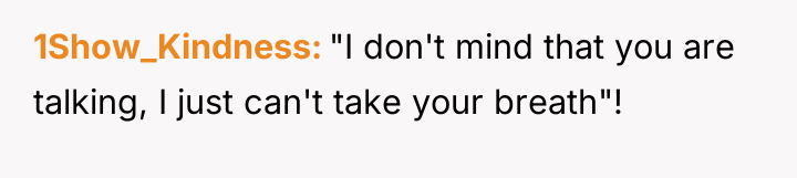 1Show_Kindness "I don't mind that you are talking, I just...