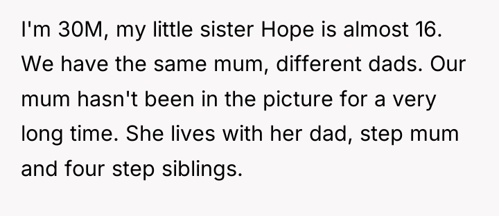 I'm 30M, my little sister Hope is almost 16. We...