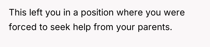 This left you in a position where you were forced...