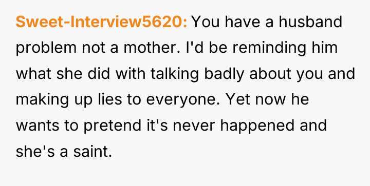 Sweet-Interview5620 You have a husband problem not a mother. I'd...