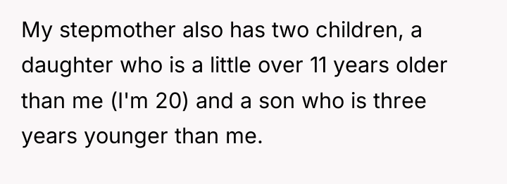 My stepmother also has two children, a daughter who is...