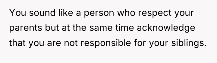 You sound like a person who respect your parents but...