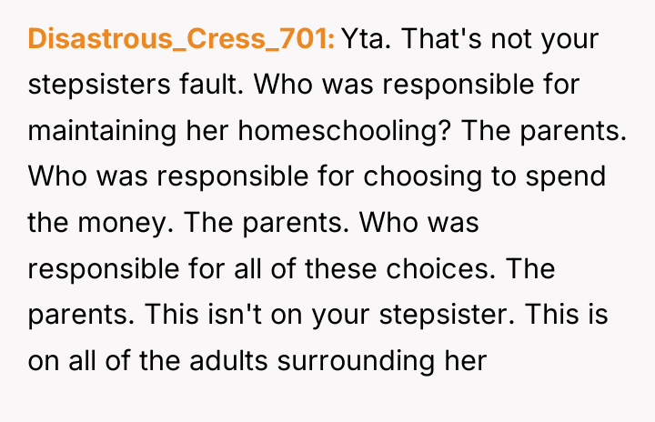 Disastrous_Cress_701 Yta. That's not your stepsisters fault. Who was responsible...