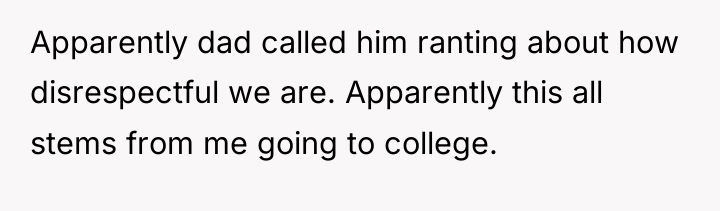 Apparently dad called him ranting about how disrespectful we are....