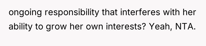 ongoing responsibility that interferes with her ability to grow her...