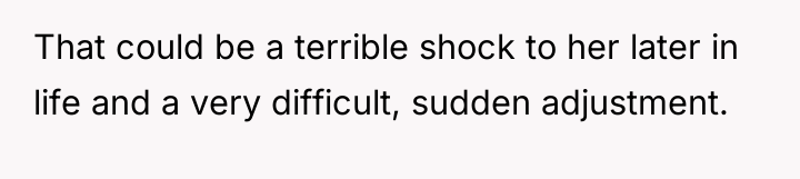 That could be a terrible shock to her later in...