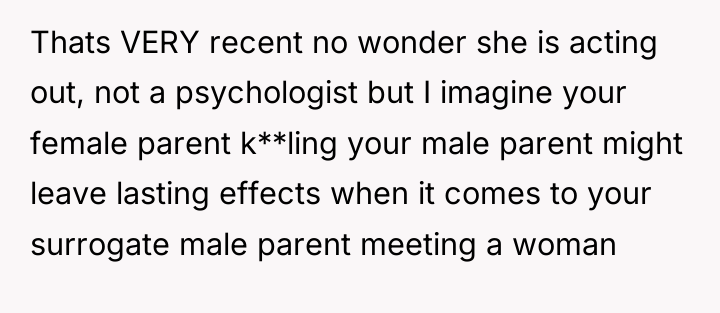 Thats VERY recent no wonder she is acting out, not...