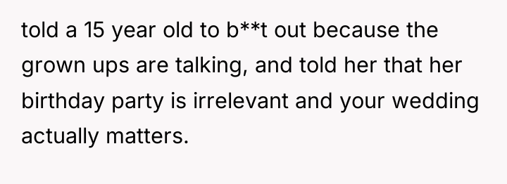 told a 15 year old to b**t out because the...
