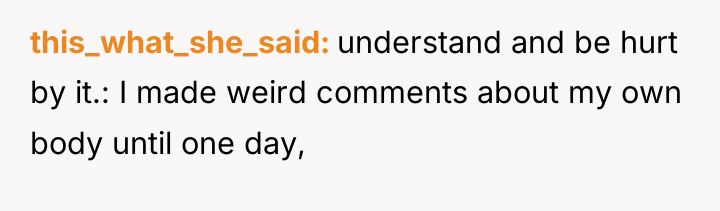 this_what_she_said understand and be hurt by it.: I made weird...