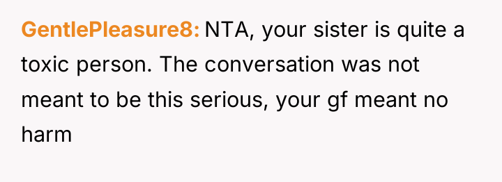 GentlePleasure8 NTA, your sister is quite a toxic person. The...