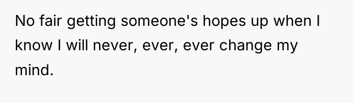 No fair getting someone's hopes up when I know I...