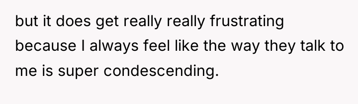but it does get really really frustrating because I always...