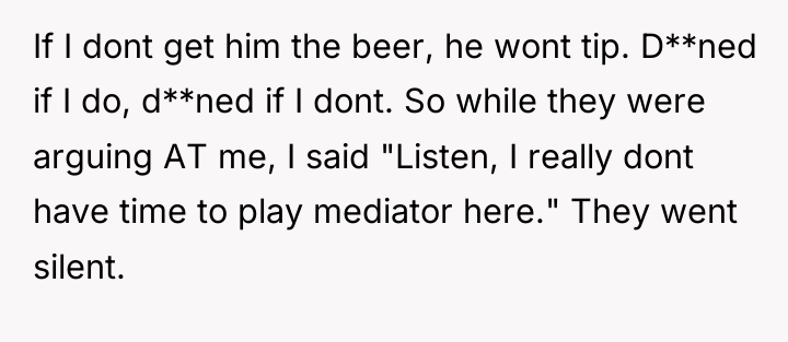 If I dont get him the beer, he wont tip....