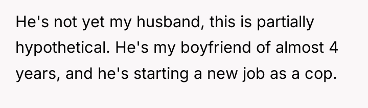 He's not yet my husband, this is partially hypothetical. He's...