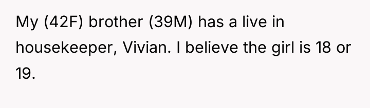 My (42F) brother (39M) has a live in housekeeper, Vivian....