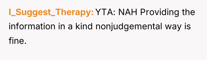 I_Suggest_Therapy YTA: NAH Providing the information in a kind nonjudgemental...