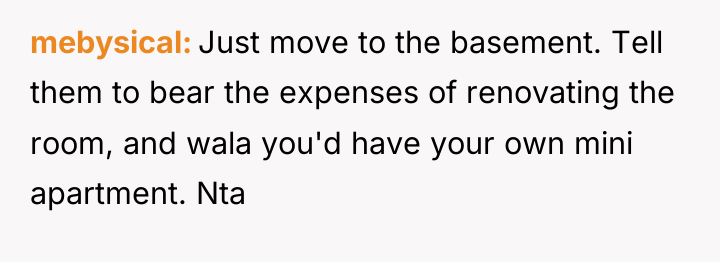 mebysical Just move to the basement. Tell them to bear...