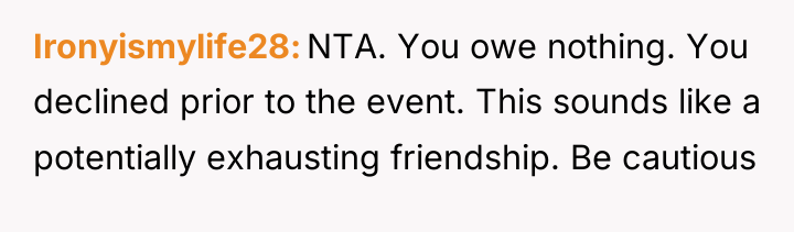 Ironyismylife28 NTA. You owe nothing. You declined prior to the...