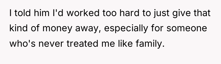 I told him I'd worked too hard to just give...