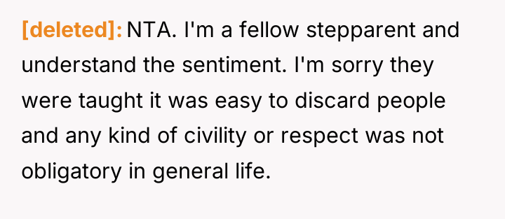 [deleted] NTA. I'm a fellow stepparent and understand the sentiment....