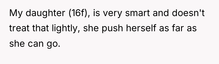 My daughter (16f), is very smart and doesn't treat that...