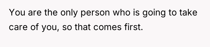 You are the only person who is going to take...
