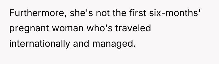 Furthermore, she's not the first six-months' pregnant woman who's traveled...