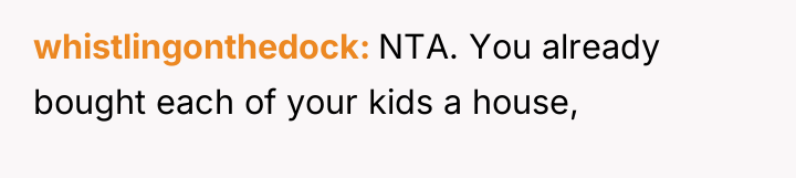 whistlingonthedock NTA. You already bought each of your kids a...