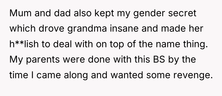Mum and dad also kept my gender secret which drove...