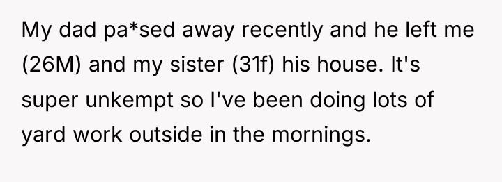 My dad pa*sed away recently and he left me (26M)...