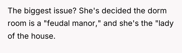The biggest issue? She's decided the dorm room is a...