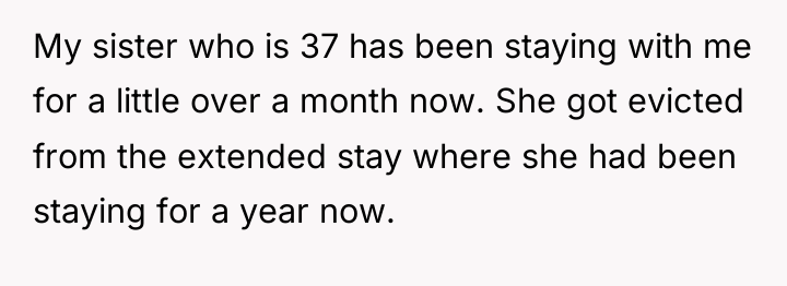 My sister who is 37 has been staying with me...